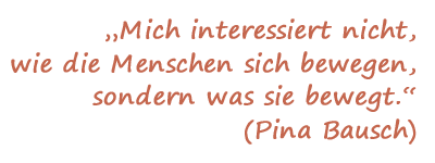 Zitat Pina Bausch